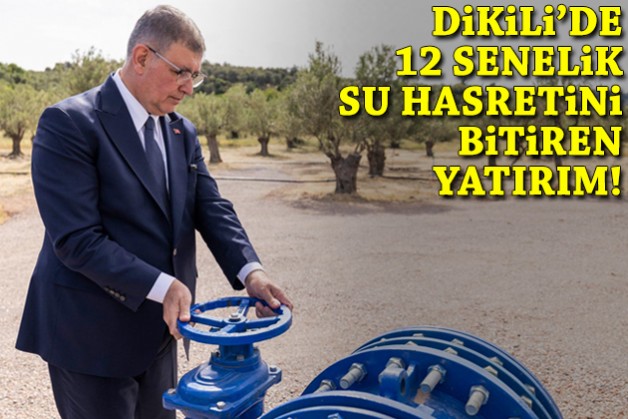 Dikili'de 12 senelik su hasretini bitiren yatırım!