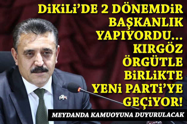 Dikili'de Başkan Kırgöz, örgütle birlikte YENİ Parti'ye geçiyor: Meydanda duyurulacak!