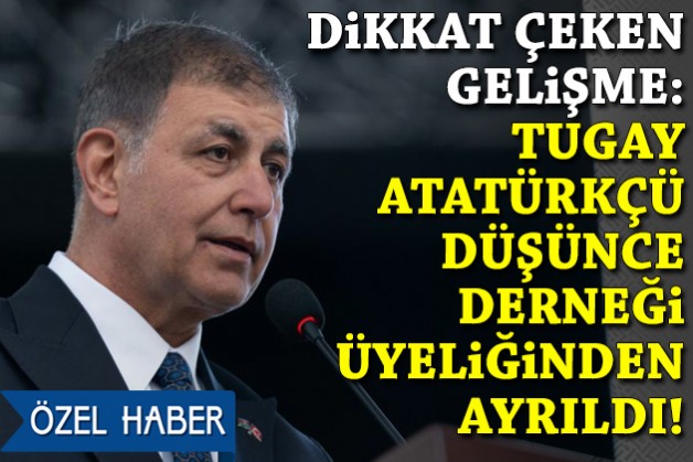 Dikkat çeken gelişme: Tugay ADD üyeliğinden ayrıldı!