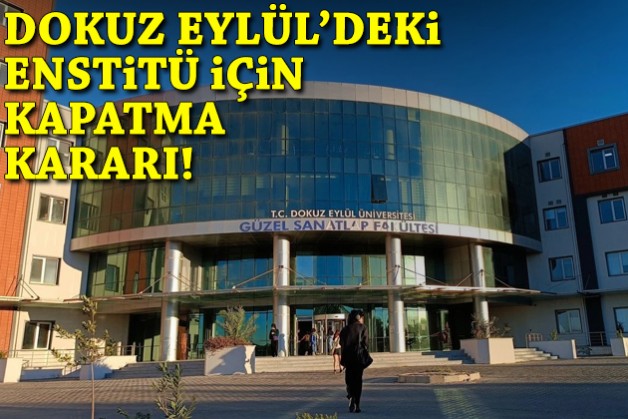 Dokuz Eylül Güzel Sanatlar Enstitüsü kapatıldı!