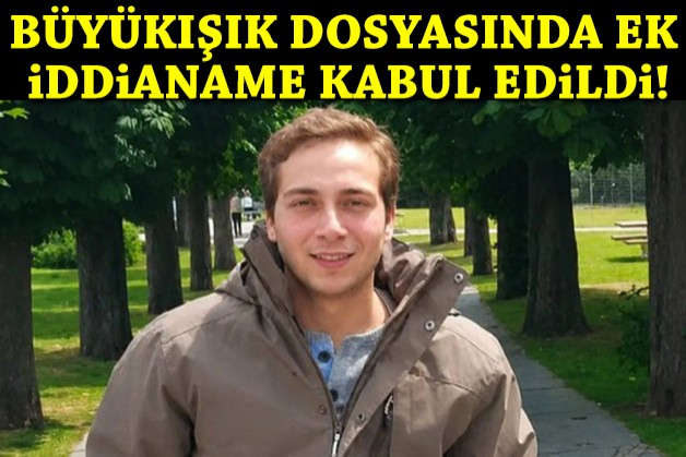 Dorukhan Büyükışık dosyasında ek iddianame kabul edildi
