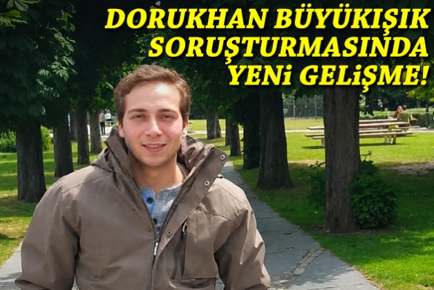 Dorukhan Büyükışık soruşturmasında yeni gelişme: Sınır kapısında yakalandı!