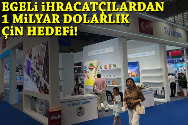 Egeli ihracatçılardan 1 milyar dolarlık Çin hedefi!