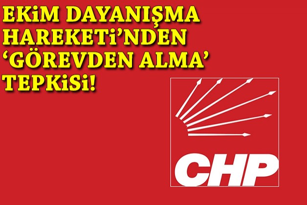 Ekim Hareketi'nden 'görevden alma' tepkisi: Aralarında eski bakan, başkan ve vekiller de var!