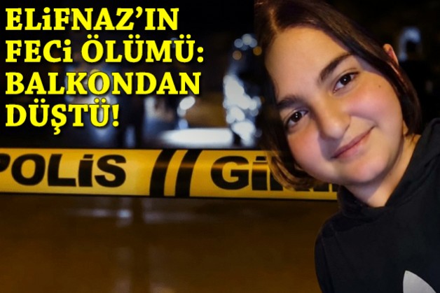 Elifnaz'ın kahreden ölümü: Balkondan düştü!