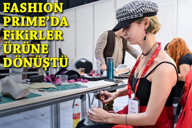 Fashion Prime atölyelerinde fikirler ürüne dönüştü