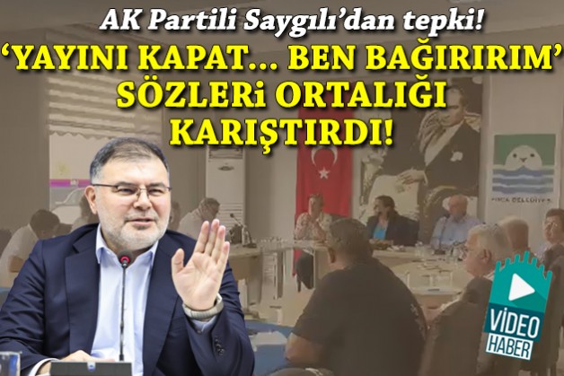 Foça'da 'yayını kapat, ben bağırırım' sözleri ortalığı karıştırdı: AK Parti'den tepki!