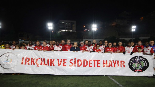 Futbol efsaneleri şiddet ve ırkçılığa Bayraklı'dan 'dur' dedi