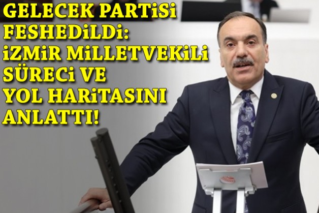 Gelecek Partisi feshedildi: İzmir milletvekili süreci ve yol haritasını anlattı!