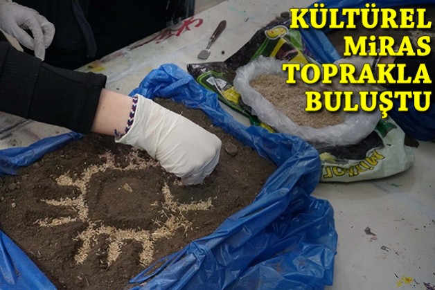 Gençler kültürel mirası toprakla buluşturdu