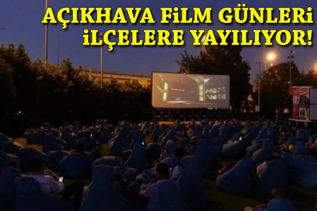 Gezici Açıkhava Film Günleri sinema keyfini ilçelere yayıyor