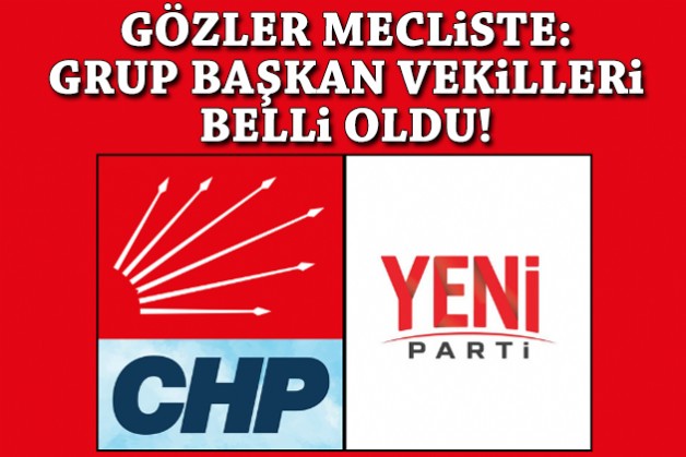 Gözler mecliste: Grup başkan vekilleri belli oldu!