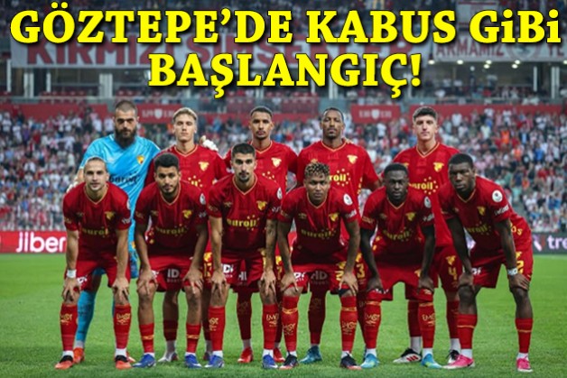 Göztepe'de kabus gibi başlangıç!
