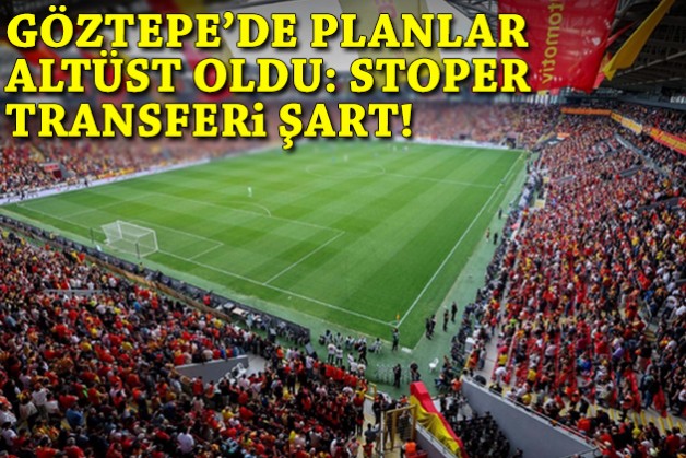 Göztepe'nin planları altüst oldu: Stoper transferi şart!
