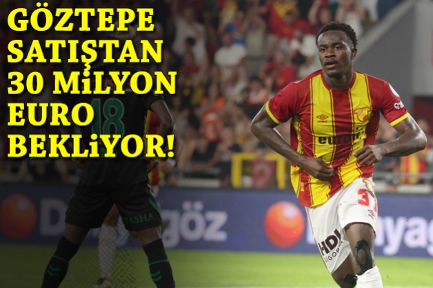 Göztepe satıştan 30 milyon euro bekliyor!