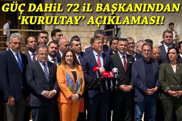 Güç dahil 72 il başkanından ortak 'kurultay' açıklaması!
