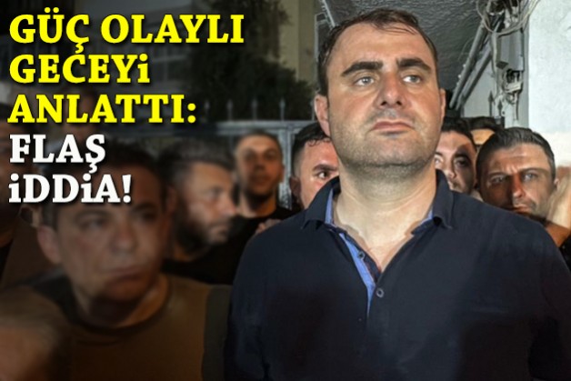 Güç, il binasındaki olaylı geceyi anlattı: Flaş iddia!