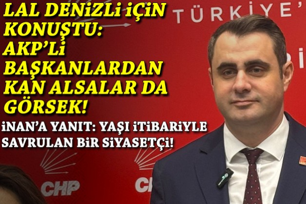 Güç'ten İnan'a yanıt ve Lal Denizli savunması: AK Partili başkanlardan kan alsalar da görsek!