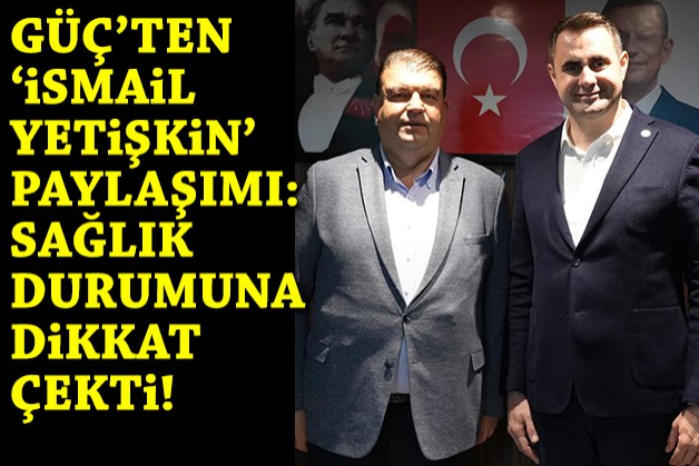 Çağatay Güç'ten 'İsmail Yetişkin' paylaşımı: Sağlık durumuna dikkat çekti!