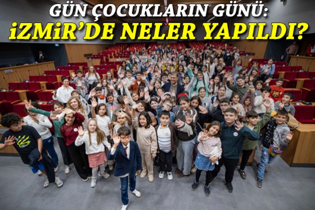 Gün çocukların günü: İzmir'de neler yapıldı?