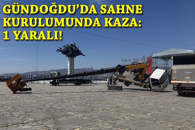 Gündoğdu'da sahne kurulumunda kaza: 1 yaralı!