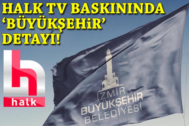Halk Tv'ye operasyonda İzmir Büyükşehir detayı!