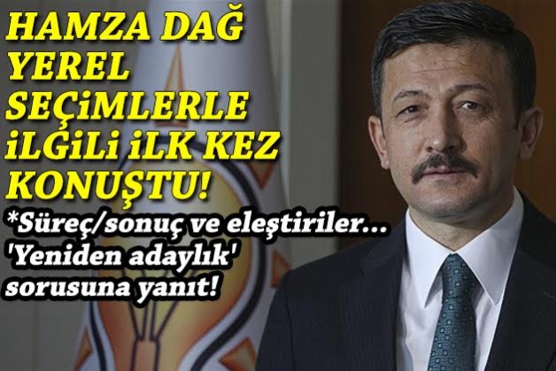 Hamza Dağ yerel seçimle ilgili ilk kez konuştu: Süreç/sonuç ve eleştiriler... 'Yeniden adaylık' sorusuna yanıt!