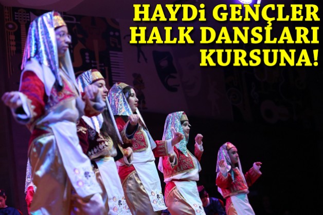 Haydi gençler, halk dansları kursuna!