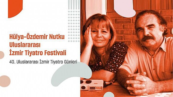 Hülya - Özdemir Nutku Uluslararası İzmir Tiyatro Festivali başvuruları başladı