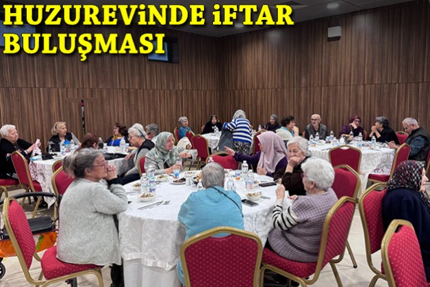 Huzurevinde iftar buluşması