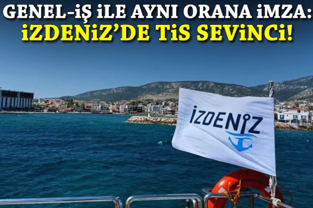İZDENİZ'de imzalar atıldı: Genel-İş ile aynı zam oranı!
