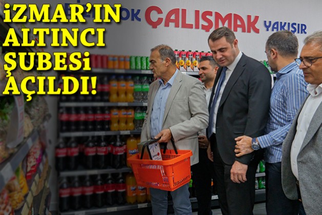 İZMAR'ın altıncı şubesi açıldı!