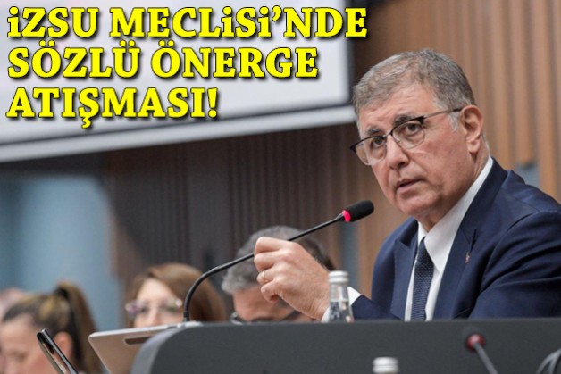 İZSU Meclisi’nde sözlü önerge atışması!