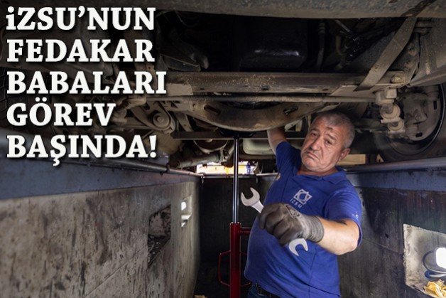İZSU’nun fedakar babaları görev başında