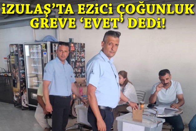 İZULAŞ işçileri kararını verdi: Ezici çoğunluk 'evet' dedi!