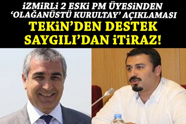İki eski PM üyesinden açıklama: Tekin'den destek, Saygılı'dan itiraz!