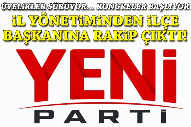 İl yönetiminden ilçe başkanına rakip çıkıyor