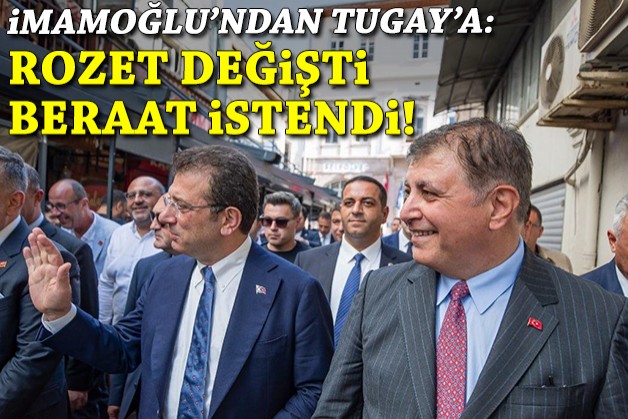 İmamoğlu’ndan Tugay’a: Rozet değişti, beraat istendi.