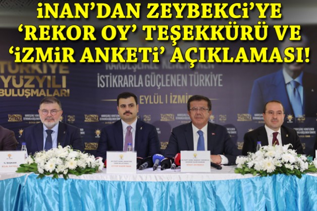 İnan'dan Zeybekci'ye 'rekor oy' teşekkürü ve 'İzmir anketi' açıklaması
