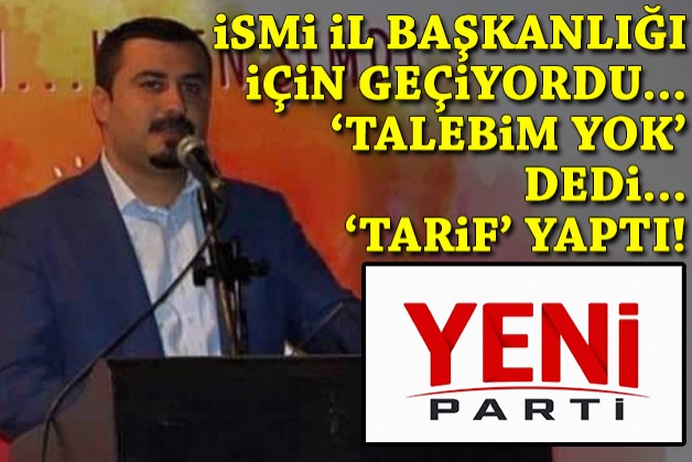 İsmi il başkanlığı için geçiyordu... 'Talebim yok' dedi, 'tarif' yaptı!