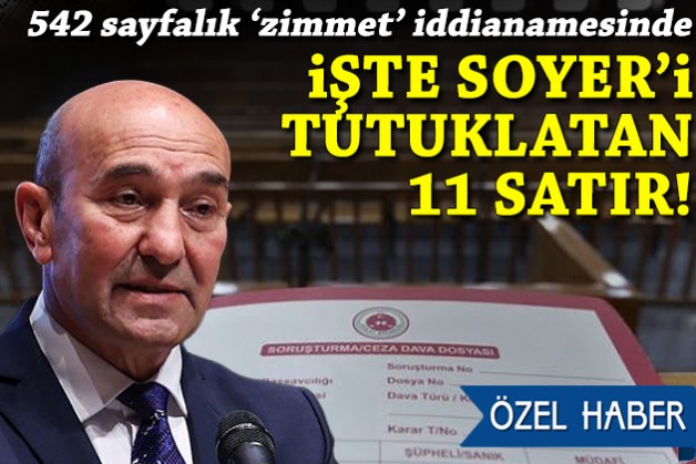 İşte 542 sayfalık ‘zimmet’ iddianamesinde Soyer’i tutuklatan 11 satır!