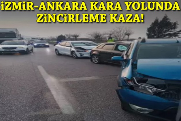 İzmir-Ankara kara yolunda zincirleme kaza!
