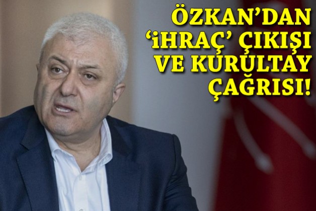 İzmir Milletvekili Özkan'dan ihraç çıkışı ve kurultay çağrısı!