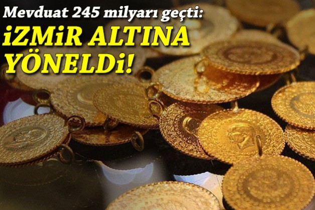 İzmir altına yöneldi: Mevduat 245 milyarı geçti!