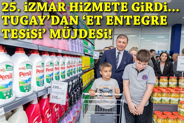 İzmir'de 25. İZMAR hizmete girdi... Tugay'dan 'et entegre tesisi' müjdesi!