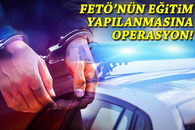 İzmir'de FETÖ'nün eğitim yapılanmasına operasyon!