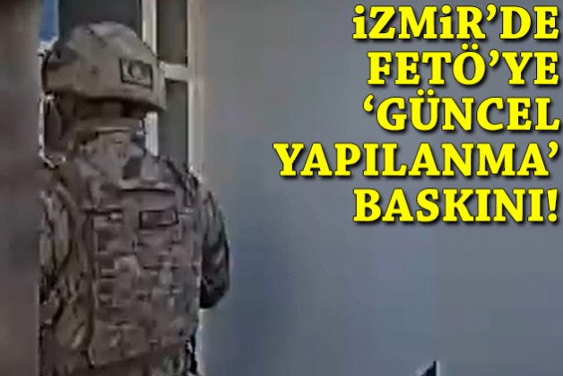İzmir'de FETÖ'nün güncel yapılanmasına operasyon!