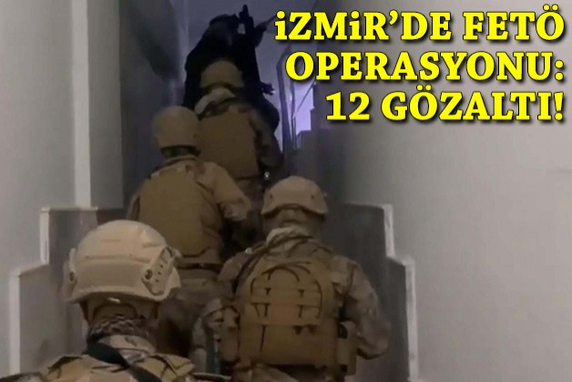 İzmir'de FETÖ operasyonu: 12 gözaltı