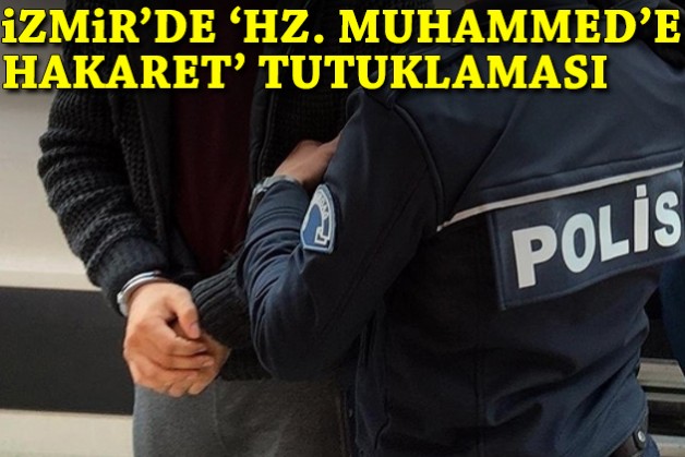 İzmir'de 'Hz. Muhammed'e hakaret' tutuklaması