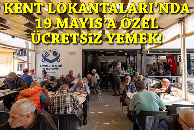 İzmir'de Kent Lokantaları’nda 19 Mayıs'a özel  ücretsiz yemek